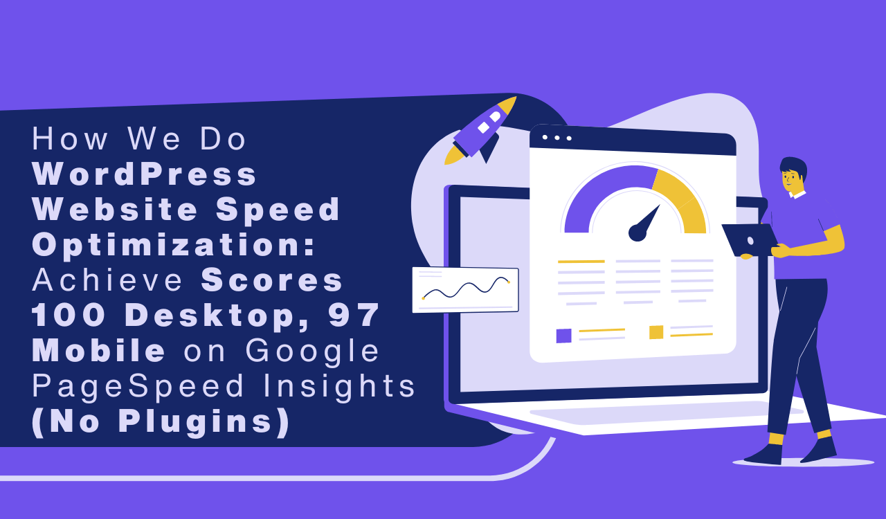 How-We-Do-WordPress-Website-Speed-Optimization-Achieve-Scores-100-Desktop-97-Mobile-on-Google-PageSpeed-Insights-No-Plugins