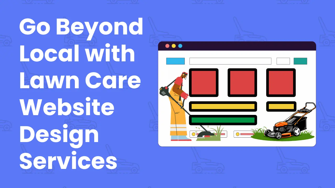 Go Beyond Local with Lawn Care Website Design Services